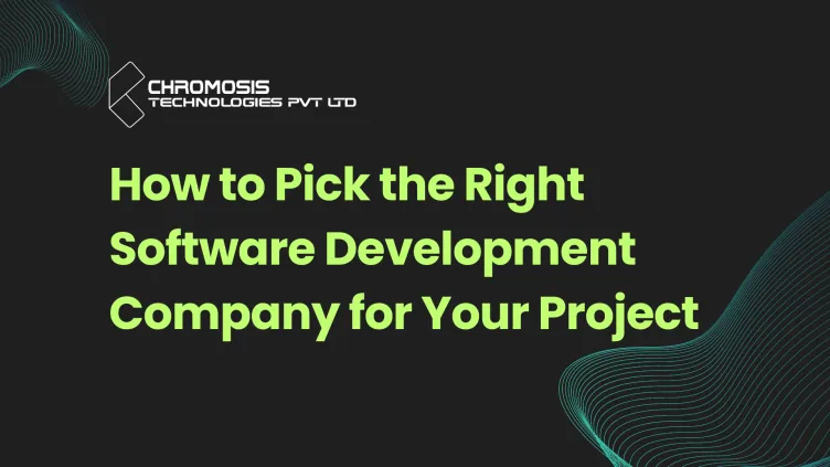 How to Pick the Right Software Development Company for Your Project