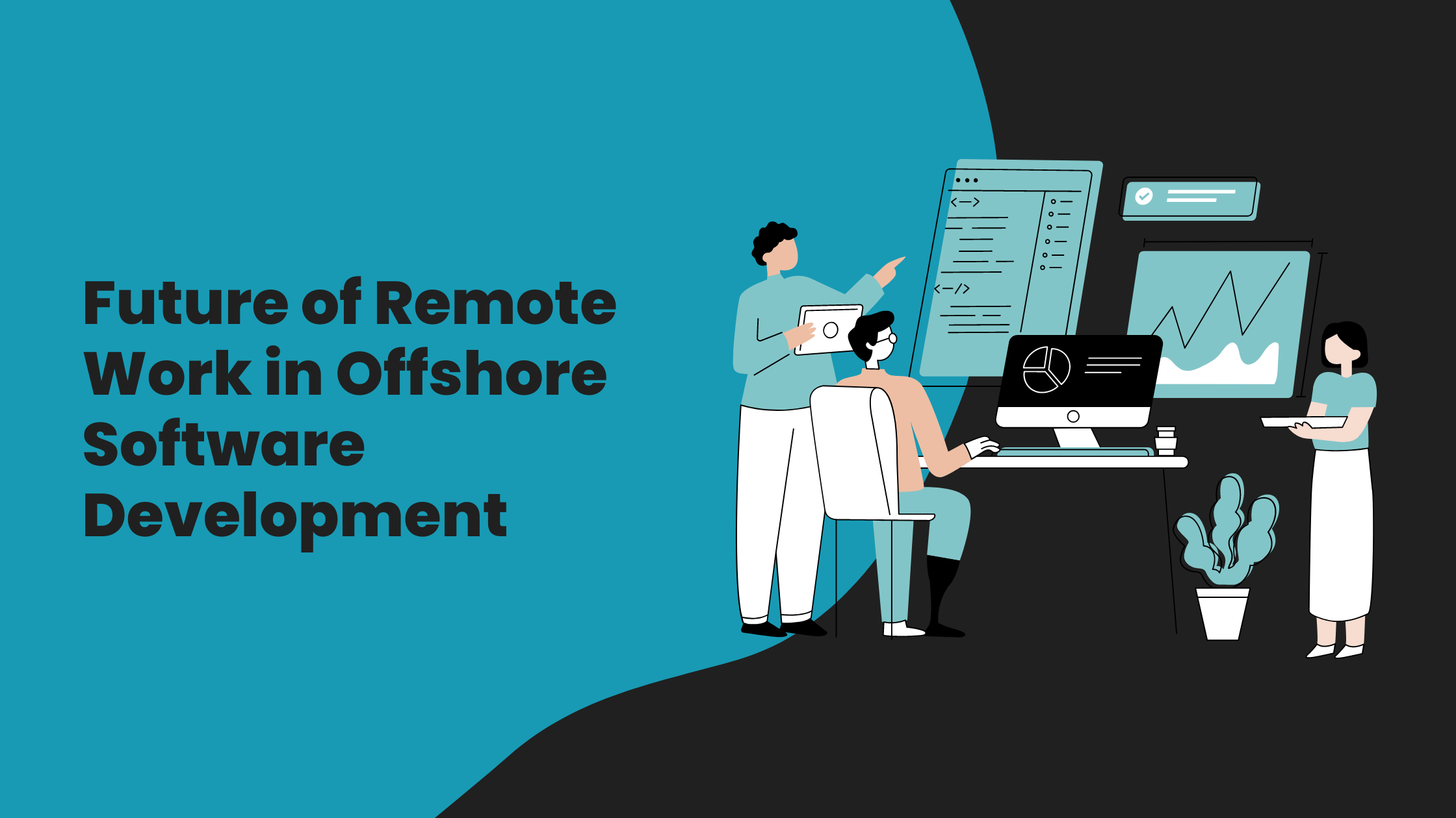 The Future of Remote Work in Offshore Software Development: Post-Pandemic Insights